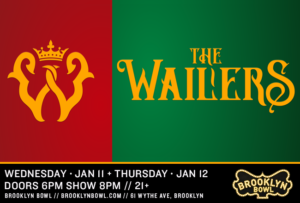 The Wailers & Spiritual Rez at Brooklyn Bowl @ Brooklyn Bowl