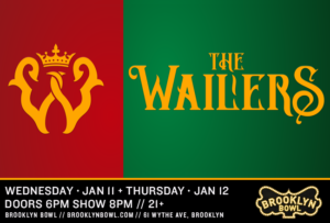 The Wailers & Subatomic Soundsystem at Brooklyn Bowl @ Brooklyn Bowl