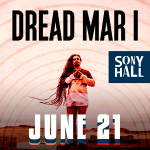 Dread Mar I Live! At Sony Hall @ Sony Hall