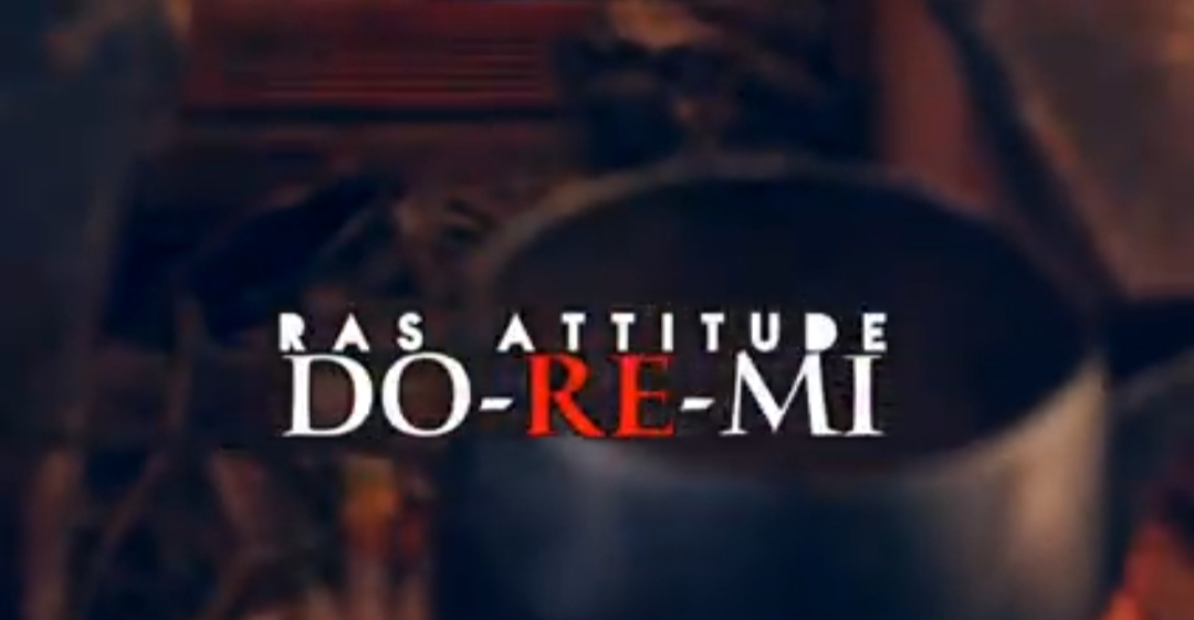 DO•RE•MI- Ras Attitude (Official Video) 2019