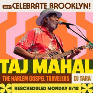 BRIC: Taj Mahal | The Harlem Gospel Travelers @ Prospect Park Bandshell