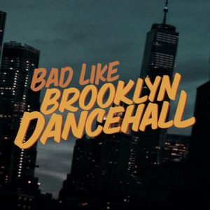 Bad Like Brooklyn Dancehall @ AMC 19th St. East 6
