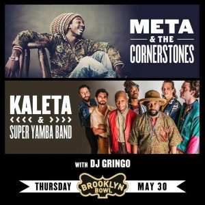 Meta and the Cornerstones + Kaleta & Super Yamba Band @ Brooklyn Bowl